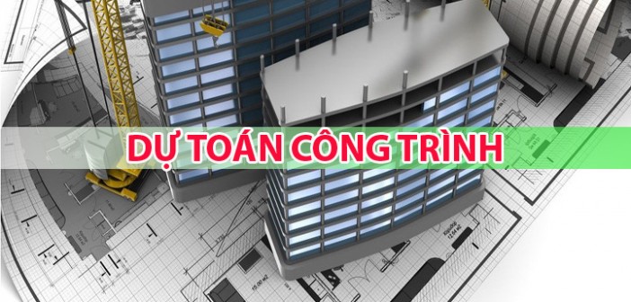 Lập dự toán công trình xây dựng